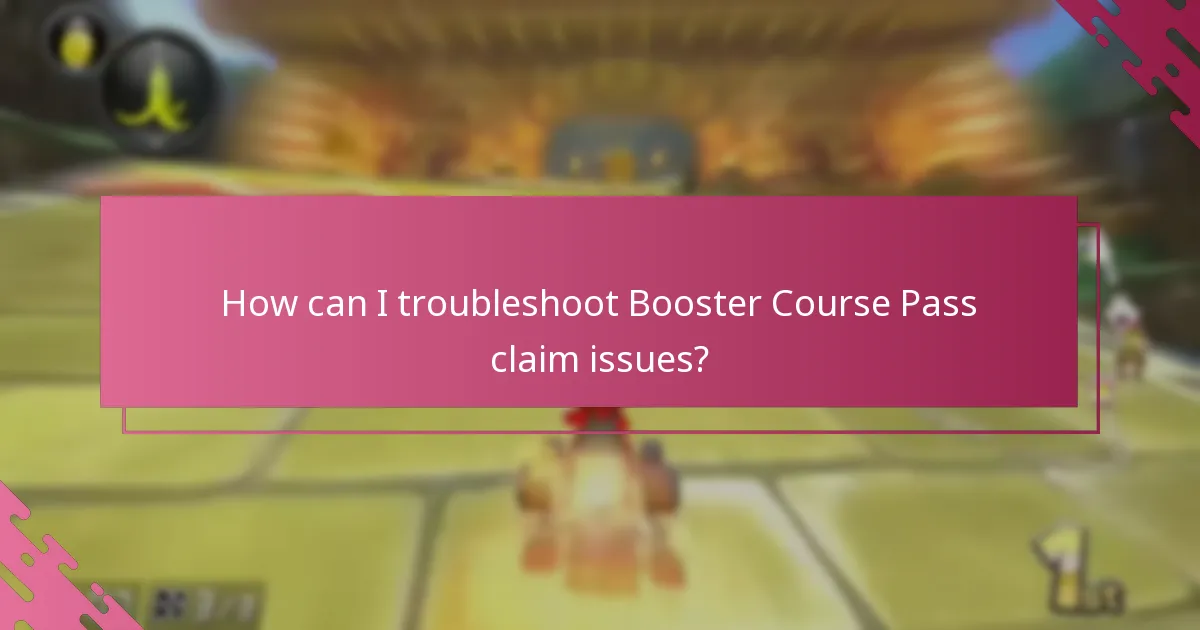 How can I troubleshoot Booster Course Pass claim issues?